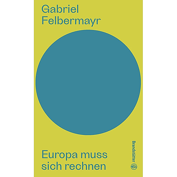 Europa muss sich rechnen, Gabriel Felbermayr