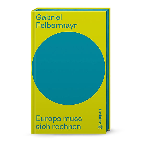 Europa muss sich rechnen, Gabriel Felbermayr