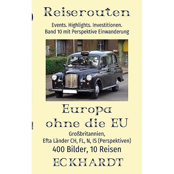 Europa ohne die EU: Großbritannien, EFTA Länder CH, FL, N, IS (Perspektiven) / Reiserouten Bd.10, Bernd H. Eckhardt