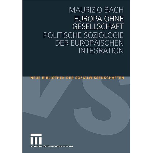 Europa ohne Gesellschaft / Neue Bibliothek der Sozialwissenschaften, Maurizio Bach
