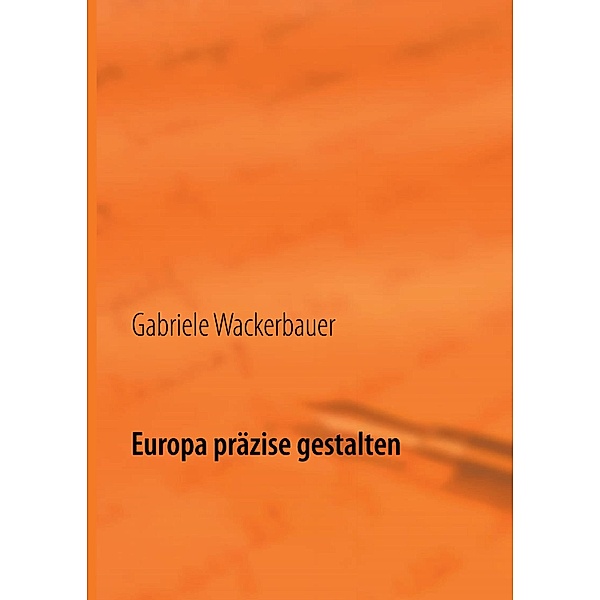 Europa präzise gestalten, Gabriele Wackerbauer