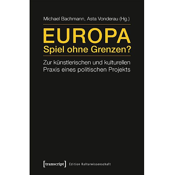 Europa - Spiel ohne Grenzen? / Edition Kulturwissenschaft Bd.33