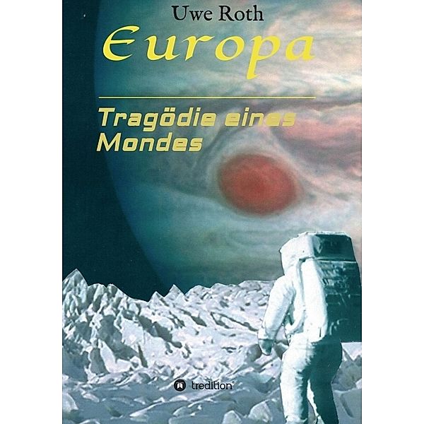 Europa - Tragödie eines Mondes, Uwe Roth