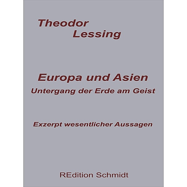 Europa und Asien. Untergang der Erde am Geist. / REdition Schmidt, Theodor Lessing