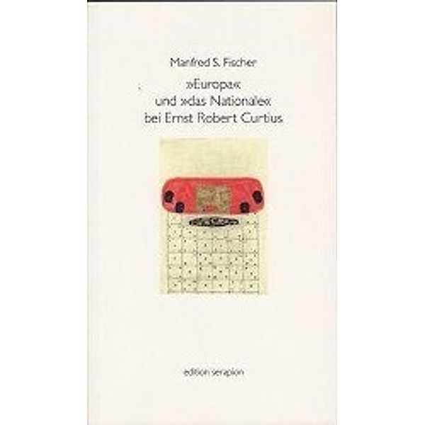 Europa und das Nationale bei Ernst Robert Curtius, Manfred S. Fischer