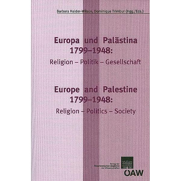 Europa und Palästina: 1799-1948: Religion-Politik-Gesellschaft Europe and Palestine: 1799-1848. Religion-Politics-Society / Archiv für Österreichische Geschichte Bd.142, Barbara Haider-Wilson