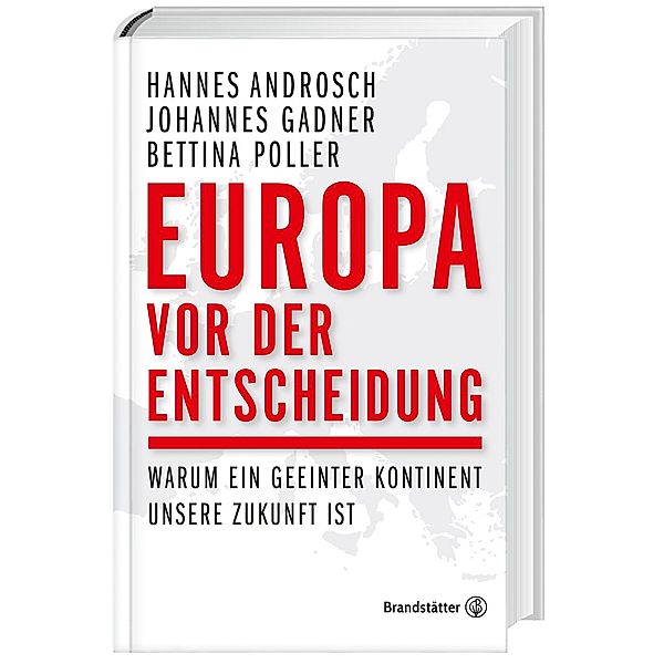 Europa vor der Entscheidung, Hannes Androsch, Johannes Gadner, Bettina Poller