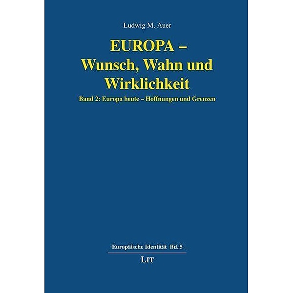 Europa - Wunsch, Wahn und Wirklichkeit, Ludwig M. Auer