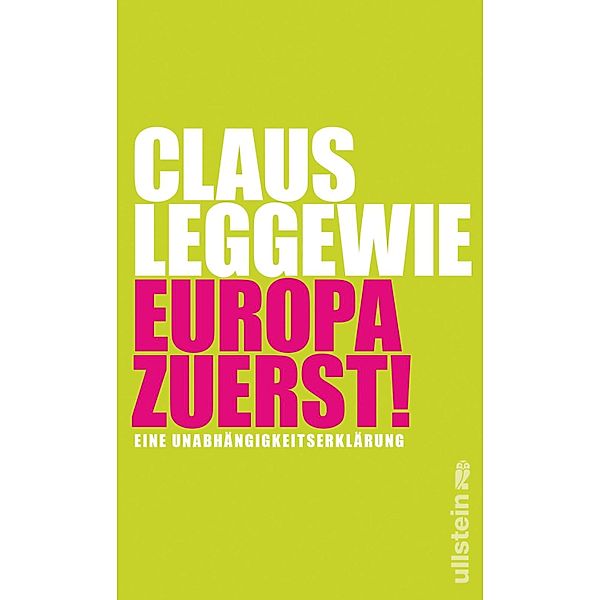 Europa zuerst! / Ullstein eBooks, Claus Leggewie