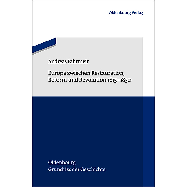 Europa zwischen Restauration, Reform und Revolution 1815-1850, Andreas Fahrmeir
