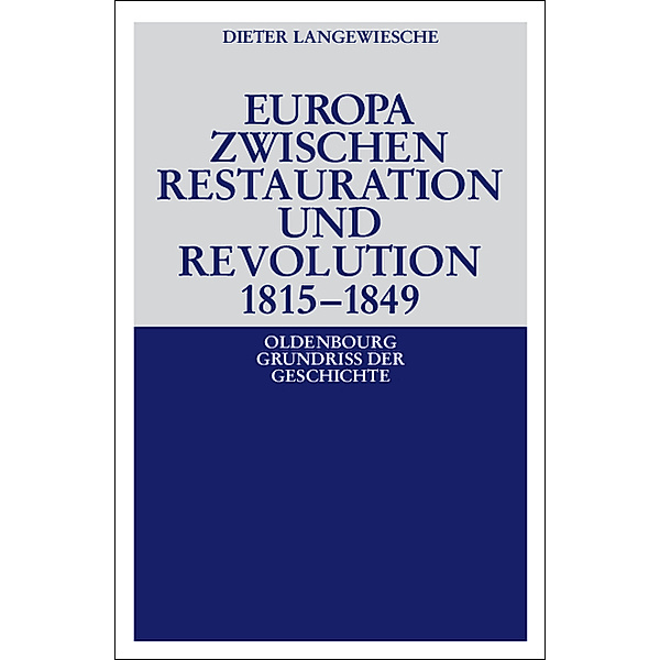 Europa zwischen Restauration und Revolution 1815-1849, Dieter Langewiesche