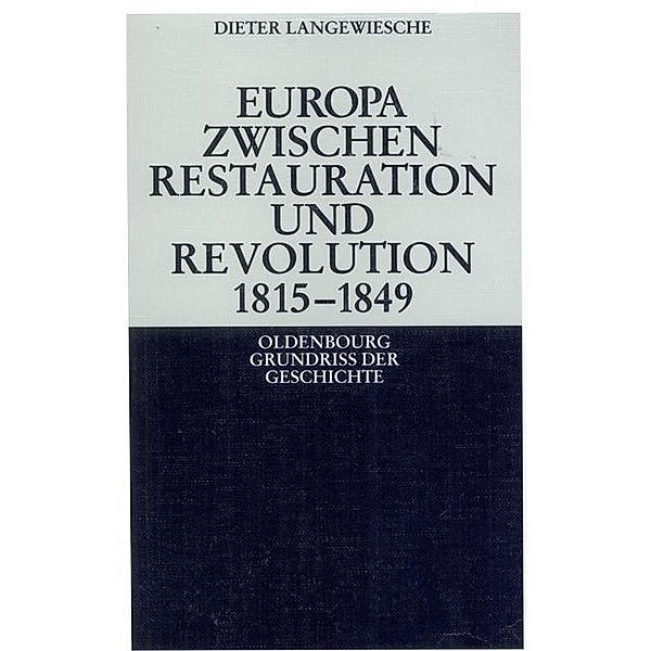 Europa zwischen Restauration und Revolution 1815-1849 / Oldenbourg Grundriss der Geschichte Bd.13, Dieter Langewiesche