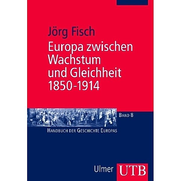 Europa zwischen Wachstum und Gleichheit 1850-1914, Jörg Fisch