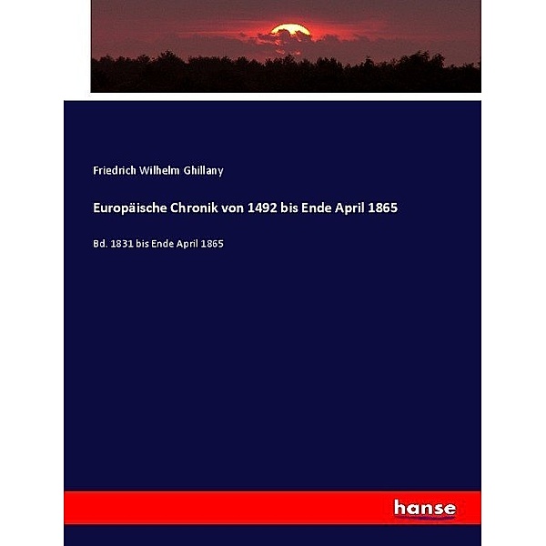 Europäische Chronik von 1492 bis Ende April 1865, Friedrich Wilhelm Ghillany