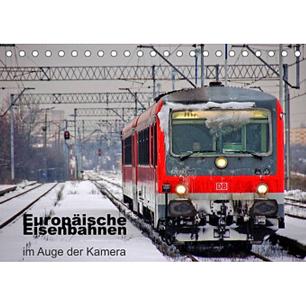 Europäische Eisenbahnen im Auge der Kamera (Tischkalender 2022 DIN A5 quer), Ralf Roletschek