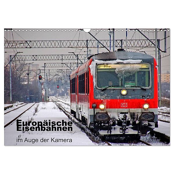 Europäische Eisenbahnen im Auge der Kamera (Wandkalender 2025 DIN A3 quer), CALVENDO Monatskalender, Calvendo, Ralf Roletschek
