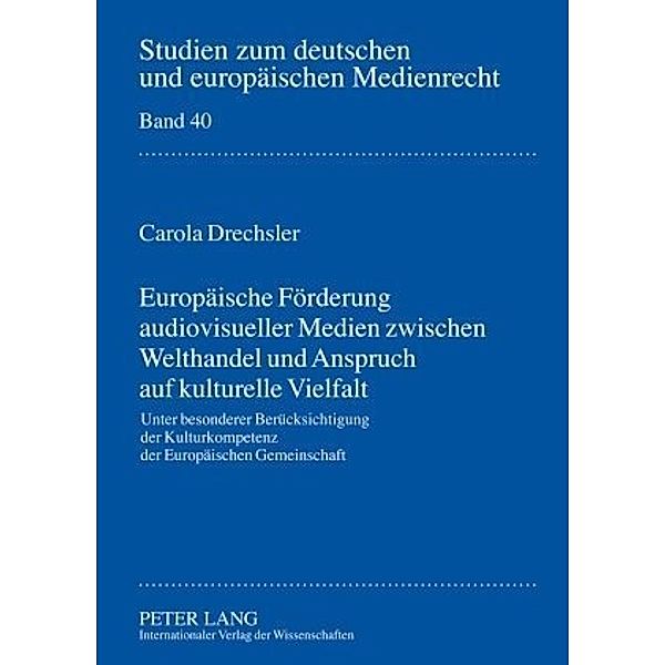 Europäische Förderung audiovisueller Medien zwischen Welthandel und Anspruch auf kulturelle Vielfalt, Carola Drechsler