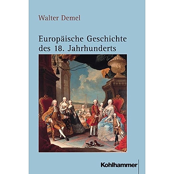 Europäische Geschichte des 18. Jahrhunderts, Walter Demel