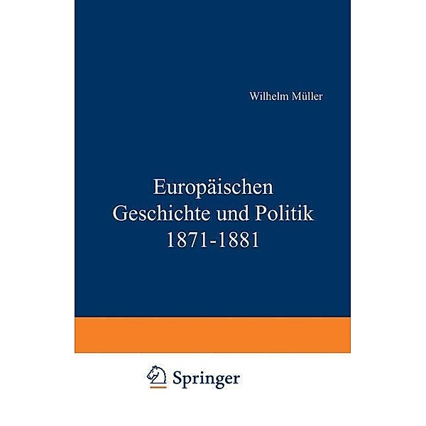 Europäische Geschichte und Politik 1871-1881, Wilhelm Müller