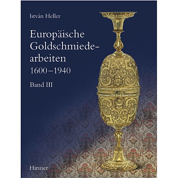 Europäische Goldschmiedearbeiten 1600-1940, István Heller