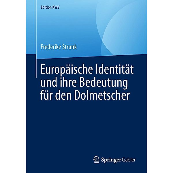 Europäische Identität und ihre Bedeutung für den Dolmetscher / Edition KWV, Frederike Strunk