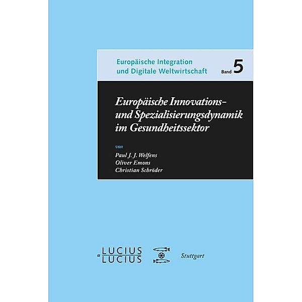 Europäische Innovations- und Spezialisierungsdynamik im Gesundheitssektor, Paul J. J. Welfens, Oliver Emons, Christian Schröder