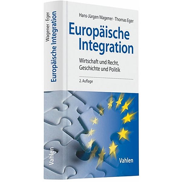 Europäische Integration, Hans-Jürgen Wagener, Thomas Eger