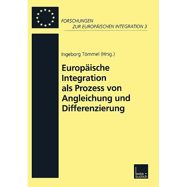 Europäische Integration als Prozess von Angleichung und Differenzierung / Forschungen zur Europäischen Integration Bd.3