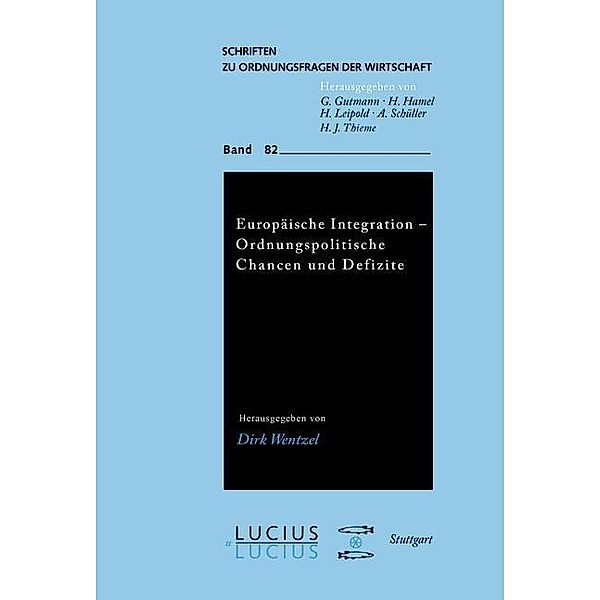 Europäische Integration - Ordnungspolitische Chancen und Defizite / Schriften zu Ordnungsfragen der Wirtschaft Bd.82