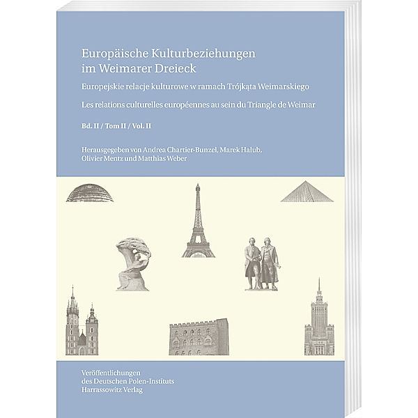 Europäische Kulturbeziehungen im Weimarer Dreieck /Europejskie relacje kulturowe w ramach Trójkata Weimarskiego / Les relations culturelles européennes au sein du Triangle de Weimar