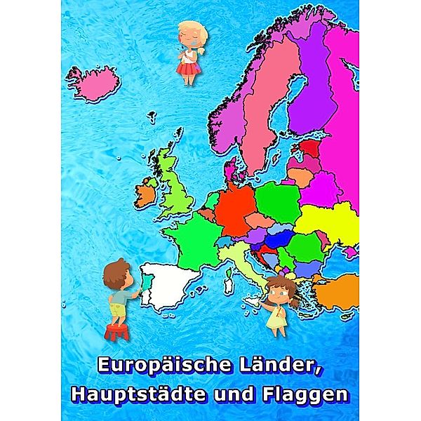 Europäische Länder, Hauptstädte und Flaggen malen und lernen, M&M Baciu