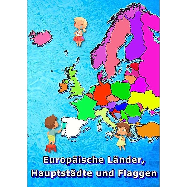 Europäische Länder, Hauptstädte und Flaggen malen und lernen, M&M Baciu