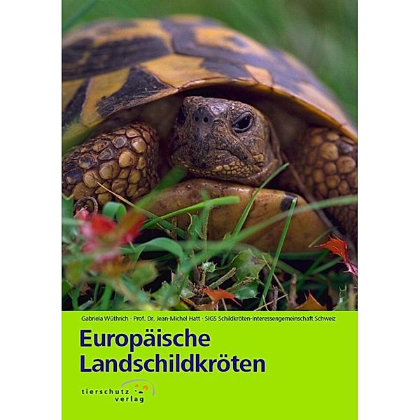 Europäische Landschildkröten, Gabriela Wüthrich, Prof. Dr. Jean-Michel Hatt