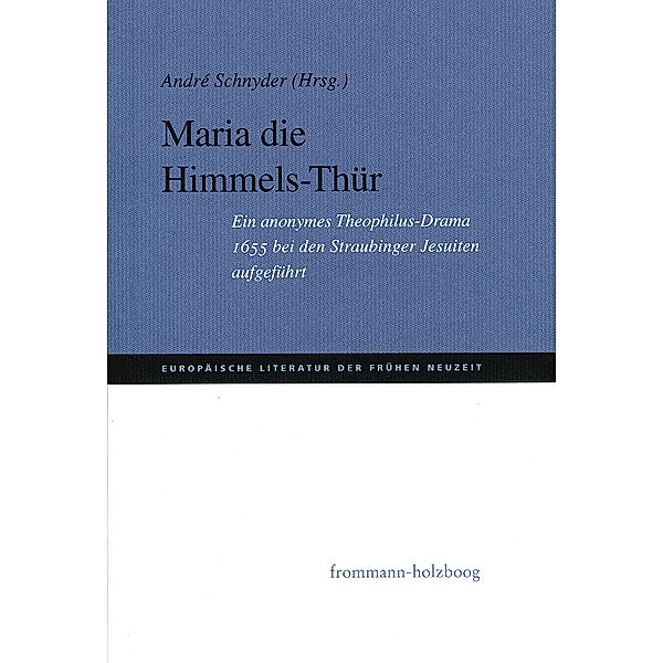Europäische Literatur der Frühen Neuzeit / ELFN 1 / Maria Die Himmels-Thür