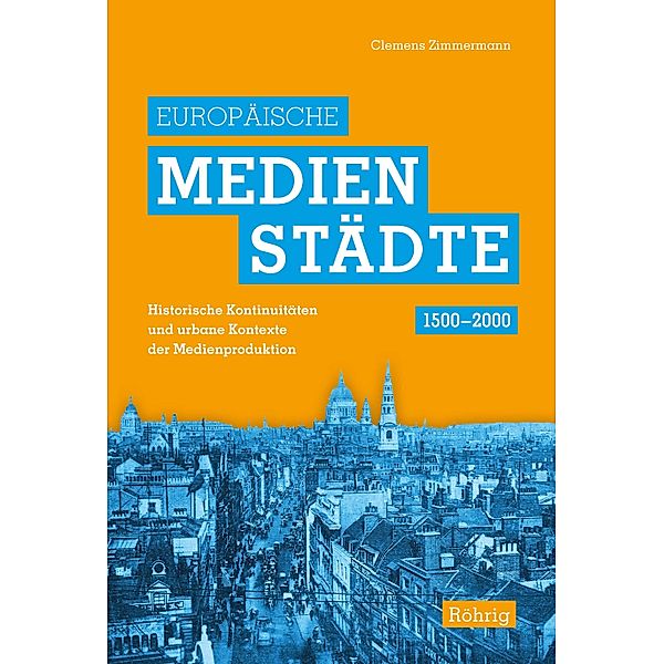 Europäische Medienstädte (1500-2000), Clemens Zimmermann