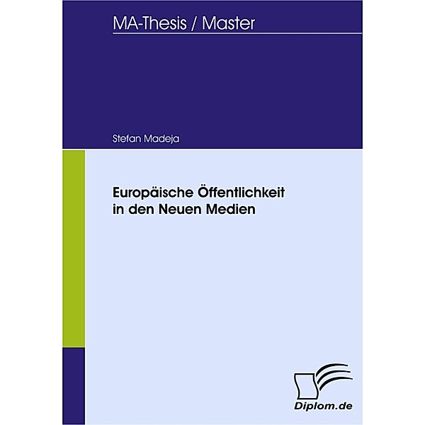 Europäische Öffentlichkeit in den Neuen Medien, Stefan Madeja