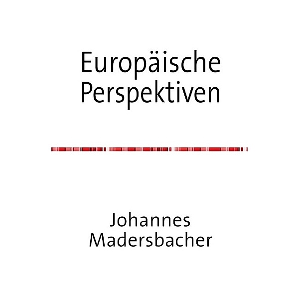 Europäische Perspektiven, Johannes Madersbacher