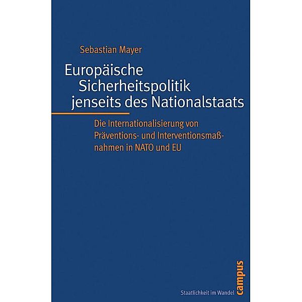 Europäische Sicherheitspolitik jenseits des Nationalstaats / Staatlichkeit im Wandel Bd.8, Sebastian Mayer