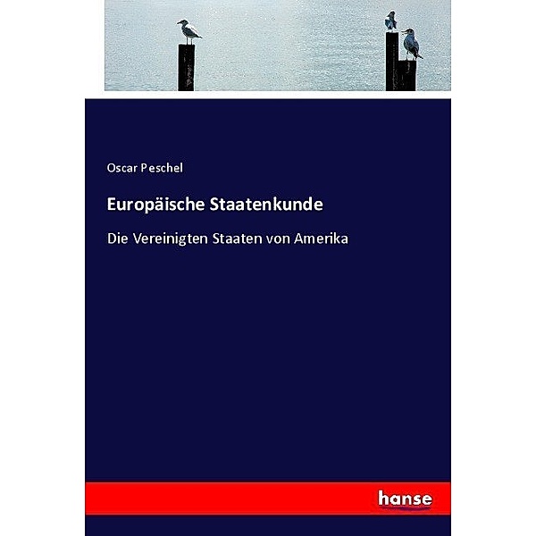 Europäische Staatenkunde, Oscar Peschel