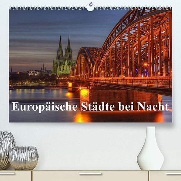 Europäische Städte bei Nacht (Premium, hochwertiger DIN A2 Wandkalender 2023, Kunstdruck in Hochglanz), TJPhotography