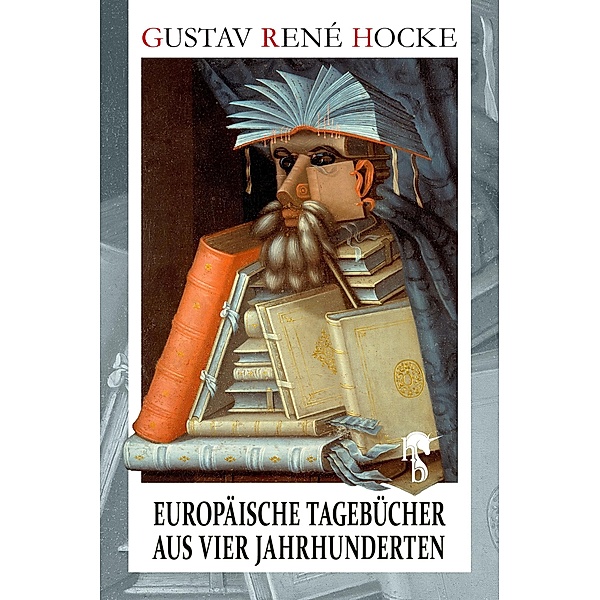 Europäische Tagebücher aus vier Jahrhunderten, Gustav René Hocke