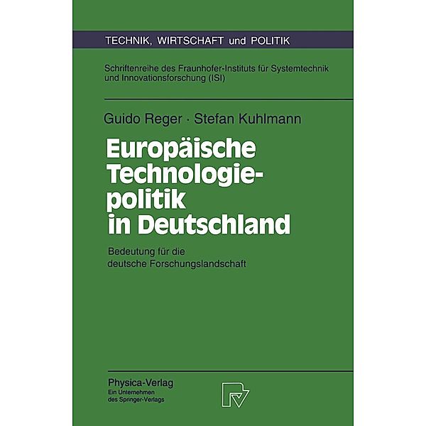 Europäische Technologiepolitik in Deutschland / Technik, Wirtschaft und Politik Bd.11, Guido Reger, Stefan Kuhlmann