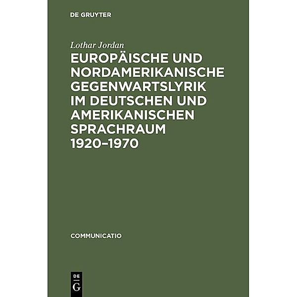 Europäische und nordamerikanische Gegenwartslyrik im deutschen und amerikanischen Sprachraum 1920-1970 / Communicatio Bd.8, Lothar Jordan