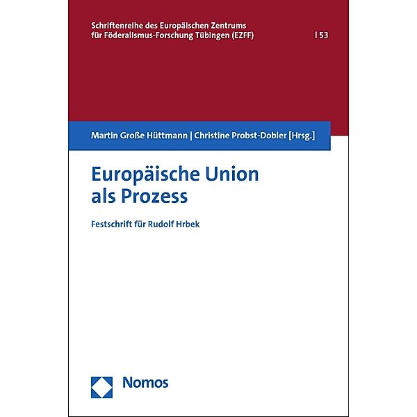 Europäische Union als Prozess / Schriftenreihe des Europäischen Zentrums für Föderalismus-Forschung Bd.53