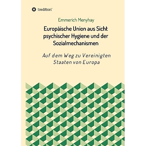 Europäische Union aus Sicht psychischer Hygiene und der Sozialmechanismen, Emmerich Menyhay