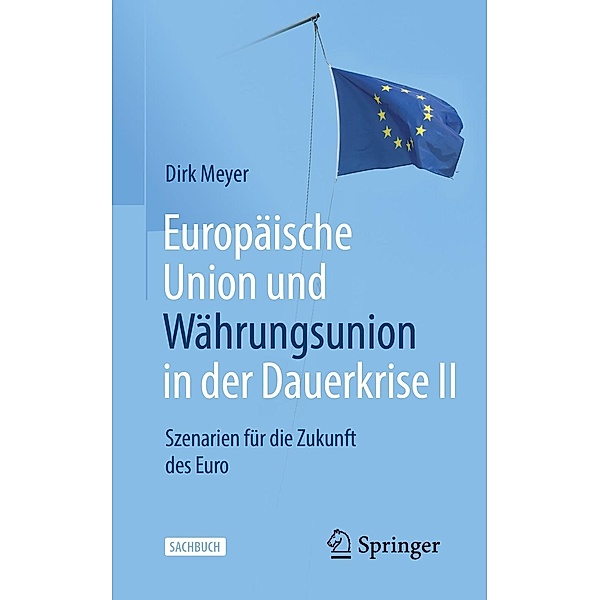 Europäische Union und Währungsunion in der Dauerkrise II, Dirk Meyer