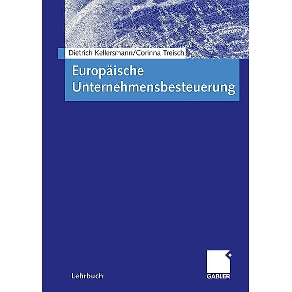 Europäische Unternehmensbesteuerung, Dietrich Kellersmann, Corinna Treisch