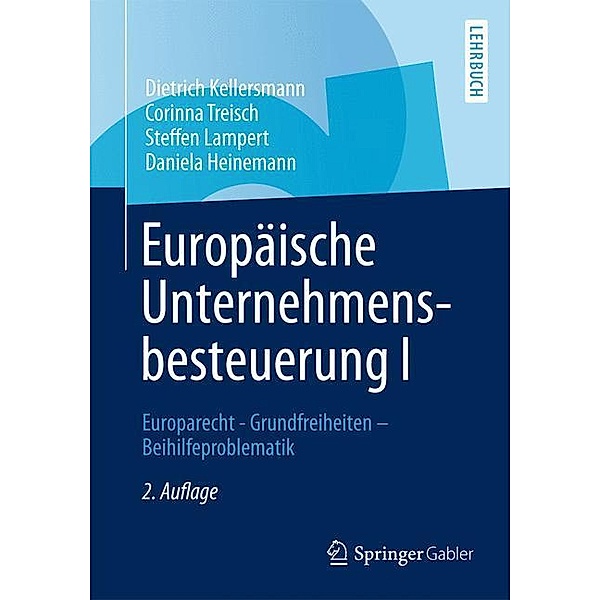 Europäische Unternehmensbesteuerung I, Dietrich Kellersmann, Corinna Treisch, Steffen Lampert
