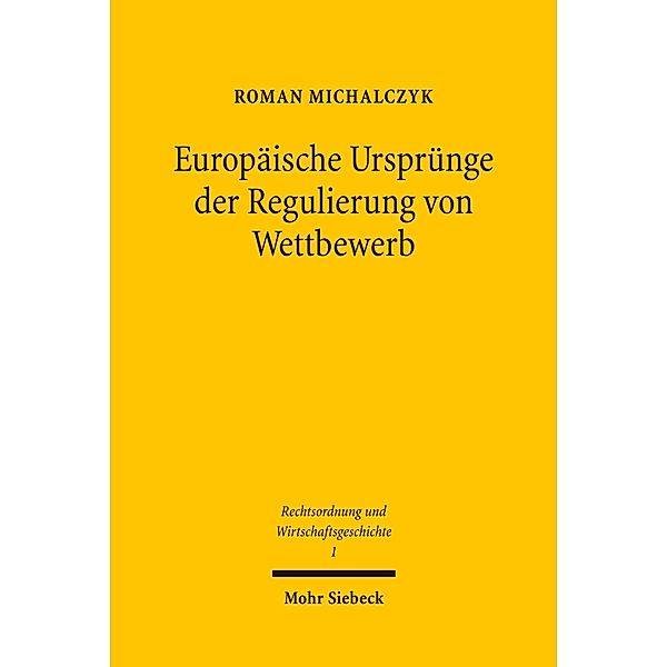 Europäische Ursprünge der Regulierung von Wettbewerb, Roman Michalczyk