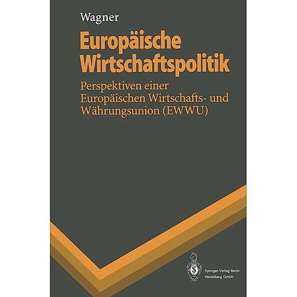 Europäische Wirtschaftspolitik / Springer-Lehrbuch, Helmut Wagner
